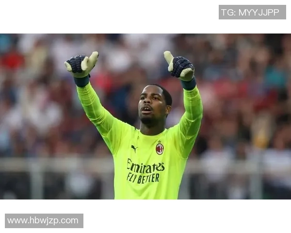 米兰考虑五名门将接替迈尼昂托里亚尼对三门角色不满或将外租锻炼